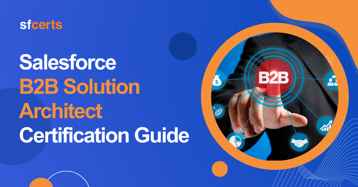 Salesforce B2B Solution Architect Certification Guide