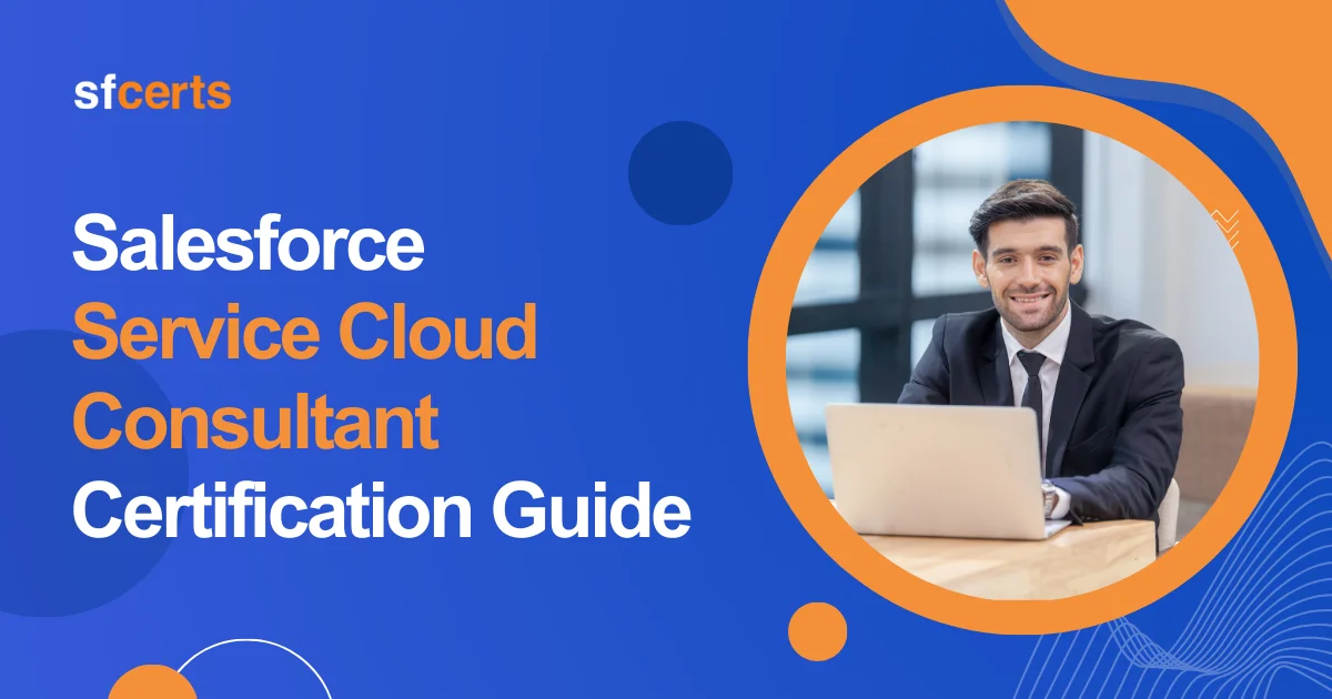 Salesforce Service Cloud Consultant Certification Guide